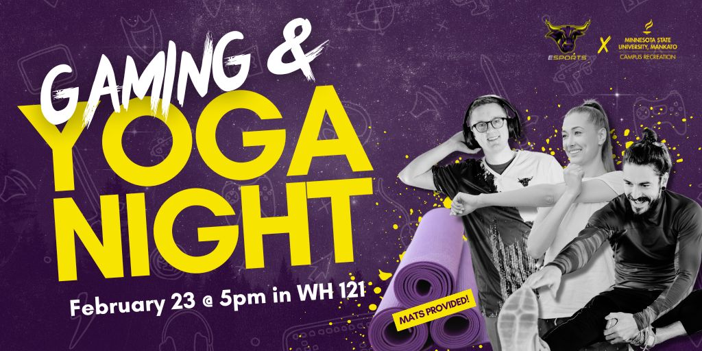 Two people doing yoga and an esports player with headphones. Yoga mat. Text that says "Gaming and yoga night, February 23 at 5pm in Wissink Hall 121, mats provided"